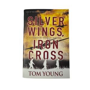 Silver Wings Iron Cross a WW2 Novel by Tom Young 2022 New